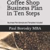 Write a Coffee Shop Business Plan in Ten Steps: Business Plan Sample and Template Included