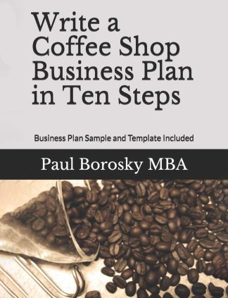 Write a Coffee Shop Business Plan in Ten Steps: Business Plan Sample and Template Included